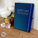 things I can’t say out loud - notebook